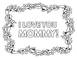I love to make coloring pages and that is the reason we have simple coloring pages that are suitable for kids and toddlers only. Free Printable I Love You Mom Coloring Pages What Mommy Does