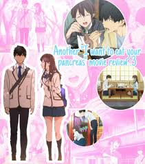 She then confides in him about the pancreatic disease she is suffering from and that her time left is finite. Another I Want To Eat Your Pancreas Movie Review Anime Amino