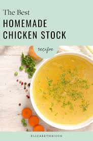 The Best Homemade Chicken Stock Recipe Aka Bone Broth Elizabeth Rider Recipe In 2020 Stock Recipes Homemade Chicken Stock Chicken Stock Recipe