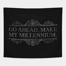 Go Ahead Make My Millennium Lydia Tapestry Teepublic