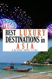 Best Luxury Destinations In Asia For 2020 A Scenic Find Asia Travel Holidays In Asia Luxury Travel Destinations