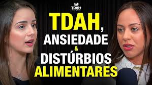 TDAH, Ansiedade e Distúrbios Alimentares com Psi Djulian Oliveira e Psi  Caroline Andrade