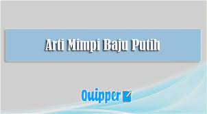 Check spelling or type a new query. Arti Mimpi Baju Putih Menurut Primbon Psikolog Islam