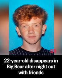 22-year-old disappears in Big Bear after night out with friends READ MORE  BELOW