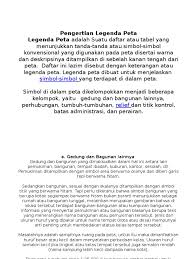 Dalam penggambarannya simbol ditempatkan sesuai pada lokasi kenampakan pada peta utama dan penjelasan/keterangannya ditempatkan pada legenda. Pengertian Legenda Peta
