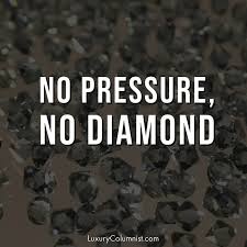 He's working on you, too. 75 Best Diamond Quotes And Sayings