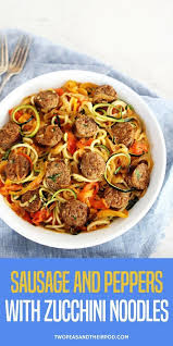 Sausage And Peppers With Zucchini Noodles Sweet And Spicy Italian Sausage With Peppers Onions Italian Sausage Recipes Stuffed Peppers Turkey Sausage Recipes