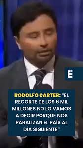 Rodolfo Carter: “El recorte de los 6 mil millones no lo vamos a decir  porque nos paralizan el país al día siguiente”
