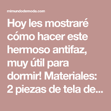 Hoy Les Mostrare Como Hacer Este Hermoso Antifaz Muy Util Para Dormir Materiales 2 Piezas De Tela De 25 10 Cms Guata Cinta Al Bies Elastica 35 Cms Apro