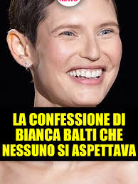 Rinascita di Bianca Balti: La sua confessione sorprendente