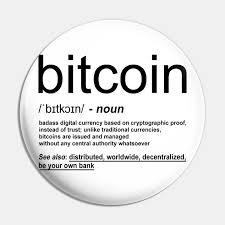 It's like an online version of cash. Bitcoin Definition Bitcoin Pin Teepublic