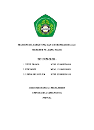 Segmentasi pasar ini harus dilakukan dengan riset dan analisa yang obyektif dengan berbagai metode yang ada. Segmentasi Targeting Dan Diferensiasi Da