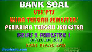 Kisi kisi dan soal uts pkn kelas 6 k13 semester 1. Download Soal Uts Pts Kelas 2 Semester 1 K13 Revisi 2018 Dicariguru Com