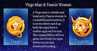 The taurus lady and virgo guy have been in a relationship that may endure for a long time. Zodiac Sign