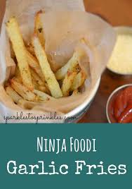 Ninja Foodi Garlic Fries Recipe Air Fryer Recipes Healthy Recipes Ninja Cooking System Recipes