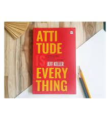 Keep reading to learn why that is, and a few key. Buy Attitude Is Everything Change Your Attitude And You Change Your Life By Jeff Keller Online In Pakistan Online Books Outlet