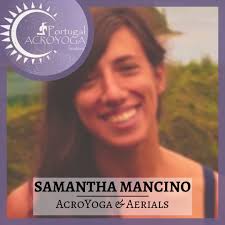 Presenting Samantha Mancino, back to PAYF, this time to teach an All-Levels  class and a Therapheutic Flying one with Manuel Mendonça. Samantha is a  doctor in Neuroscience and a practitioner of Yoga,
