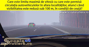 In care dintre urmatoarele situatii sunteti obligat sa circulati cu o viteza care sa nu depaseasca 30 km/h in localitati? Chestionare Auto Limita MaximÄƒ De VitezÄƒ Cu Care Este PermisÄƒ CirculaÅ£ia Autovehiculelor In Afara LocalitÄƒÅ£ilor Atunci Cand Vizibilitatea Este RedusÄƒ Sub 100 M In CondiÅ£ii De CeaÅ£Äƒ Este De