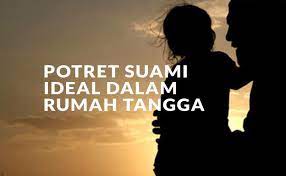 Bagaimana kamu bisa bertanggung jawab di rumah & sekolah? Inilah Enam Potret Suami Ideal Dalam Rumah Tangga