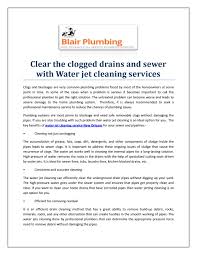 A drain is a conduit where wastewater and other unwanted liquids produced by your household pass drains are usually covered or located in places not seen by people. Clear The Clogged Drains And Sewer With Water Jet Cleaning Services By Blair Plumbing Inc Issuu
