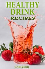 Healthy smoothies healthy drinks healthy breakfasts healthy food healthy eating sangria tequila rum real food recipes. Amazon Com Healthy Drink Recipes All Natural Sugar Free Gluten Free Low Carb Paleo And Vegan Drink Recipes With Max 5 Ingredients Ebook Krebber Elviira Krebber Elviira Kindle Store