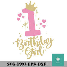 First Birthday Girl Svg Png Dxf Eps Digital File Girl First Birthday First Birthday Pictures First Birthdays