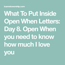 What To Put Inside Open When Letters Day 8 Open When You Need To Know How Much I Love You