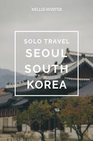 Are You Wondering If It Is Safe To Solo Travel South Korea As A Female I Have Tested It And Here Is What I Took Away F Seoul Travel Korea Travel