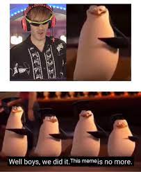 The song we are number one was named dank meme of the year in 2016 on the reddit subreddit /r/dankmemes, a popular subreddit for memes. Penguins Of Madagascar Memes Dying For The 3rd Time Rip Dankmemes