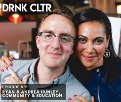 Episode 58: Ryan & Andrea Hunley, Community and Education — Drink Culture