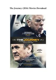 Watch the journey full movie online now only on fmovies. The Journey 2016 Movies Download Hd 1080p