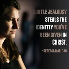 Quote By Editor At Relevant Magazine Rebecca Marie Jo On The Traits Of Jesus As Well As Our Own Subtle Jealousy Steal Jealousy Psalms Quotes Jealousy Quotes