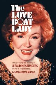 The Love Boat Lady: The authorized real life story of Jeraldine Saunders:  Murray, Sheila Farrell, Cowles, Joseph Robert, Cowles, Barbora Holan:  9781475079647: Amazon.com: Books