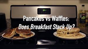 Pancakes Vs Waffles How Do The Classic Breakfast Foods