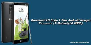 Download Lg Stylo 2 Plus Android Nougat Firmware T Mobile Lg K550