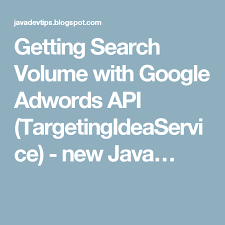 Getting Search Volume With Google Adwords Api Targetingideaservice New Java Adwords Google Adwords My Bookmarks