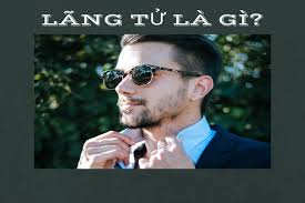 Lãng tử là gì? Người lãng tử là người như thế nào?