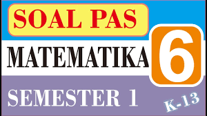 Feb 12, 2021 · soal dan kunci jawaban pas prakarya smp kelas 9 kurikulum 2013 tahun pelajaran 2019 2020 soal penilaian akhir semester pas sangat. Soal Pas Matematika Kelas 6 K13 Revisi 2018 Semester 1 Youtube