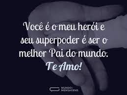 Amo você papai, e te amarei sempre. Depoimentos Para Pai Mundo Das Mensagens