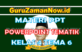 Selamatkan makhluk hidup subtema 2: Materi Ppt Powerpoint Kelas 4 Tema 6 Semester 2 Guru Zaman Now