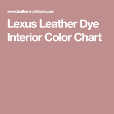 Lexus Leather Dye Interior Color Chart Leather Dye