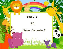 Soal Uts Ipa Kelas 1 Semester 2 Plus Kunci Jawaban Juragan Les