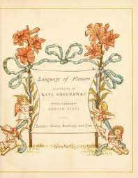 Kate greenaway's language of flowers consists of 1 parts for ease of reading. Language Of Flowers Greenaway Kate 1846 1901 Free Download Borrow And Streaming Internet Archive