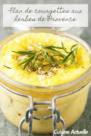 Flan De Courgettes Aux Herbes De Provence Recettes Recette En 2020 Recettes De Cuisine Idee Recette Legume Recette