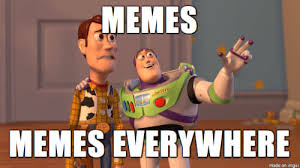 Memes. Memes everywhere.