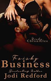 Kinky business premiered in cinemas on december 13, 1984. Amazon Com Frisky Business Kinky Chronicles Book 6 Ebook Redford Jodi Kindle Store