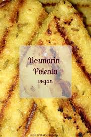 Rosmarin Polenta Vegan Zimt Chili Polenta Vegan Polenta Rezepte