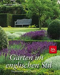 Eien englischen garten kann man auch auf dem eigenen grundstück anlegen. Garten Im Englischen Stil Inspiration Und Praxis Lammerting Kristin Amazon De Bucher