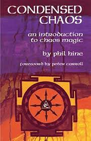 condensed chaos an introduction to chaos magic by phil hine https www amazon com dp 1935150669 ref cm sw r pi dp u x fg5rcbfh chaos magic chaos chaos magick