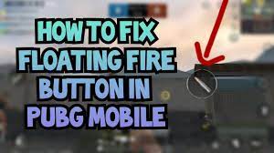 How To Fix Floating Fire Button In Pubg Mobile Fix Fire Button Moving Problem In Pubg Mobile Youtube